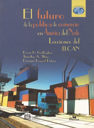 El futuro de la política de comercio en América del Norte. Lecciones del TLCAN.